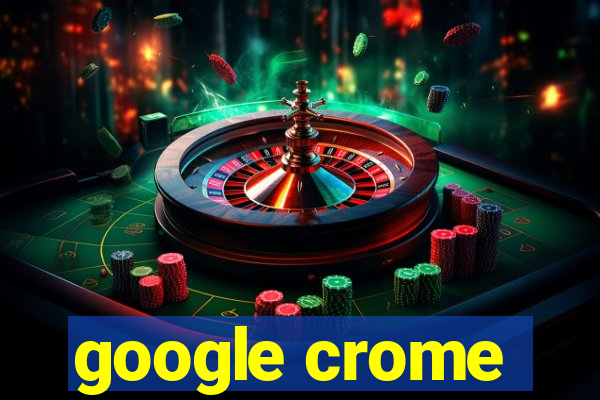 google crome